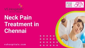 Neck Pain Treatment in Chennai | VS Hospitals