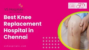 Best Knee Replacement Hospital In Chennai
