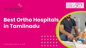 Best Ortho Hospitals In Tamilnadu
