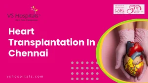 Heart Transplantation In Chennai