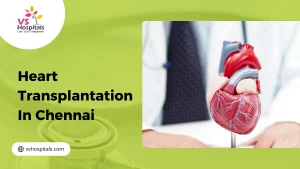 Heart Transplantation In Chennai