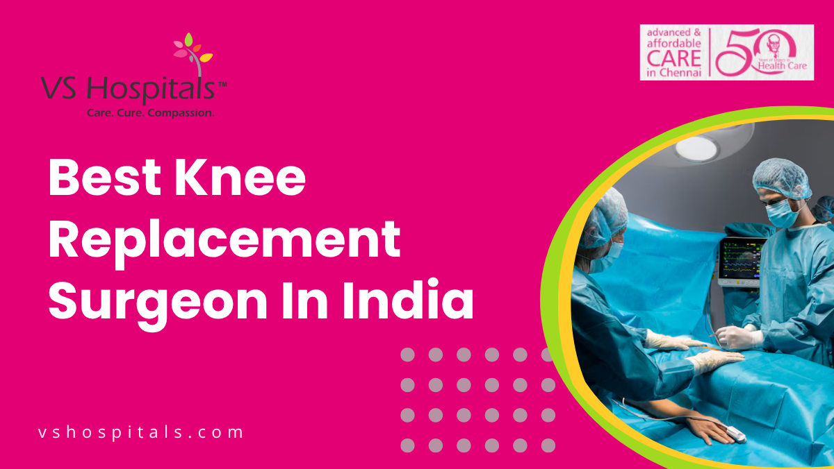 Best Knee Replacement Surgeon In India
