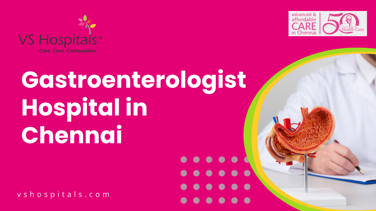 Gastroenterologist Hospital in Chennai