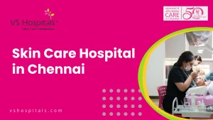 Skin Care Hospital in Chennai
