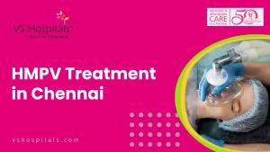 HMPV Treatment in Chennai