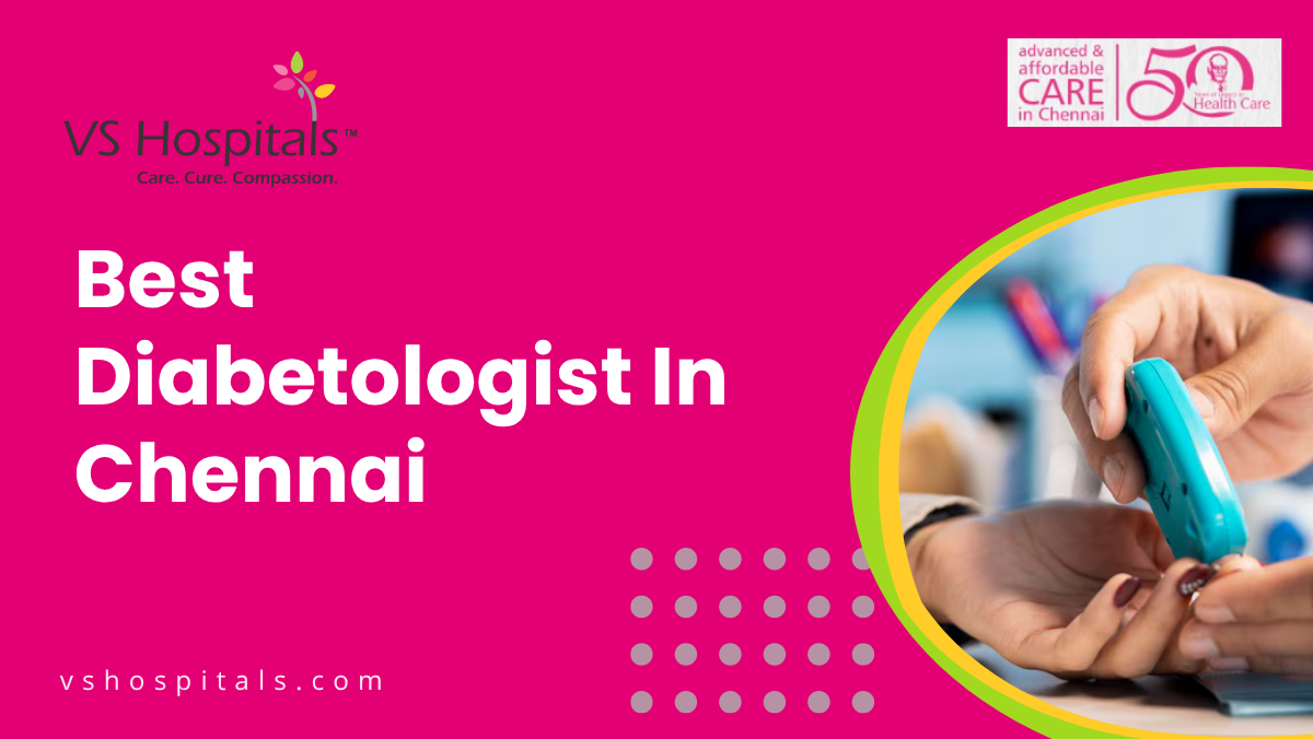 Best Diabetologist In Chennai