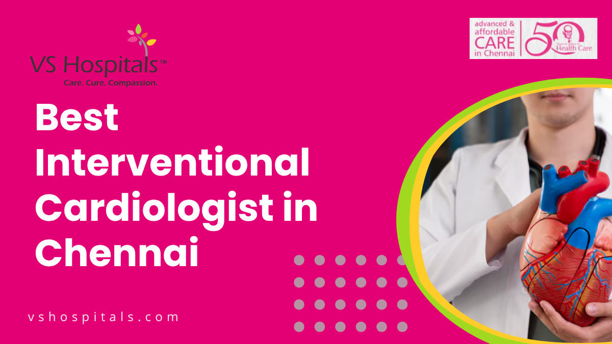 Best Interventional Cardiologist in Chennai