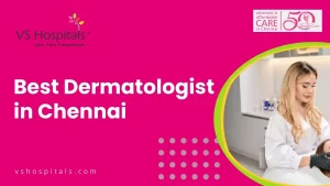 Best Dermatologist in Chennai