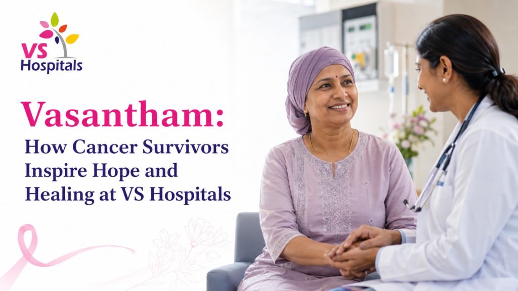 Vasantham: How Cancer Survivors Inspire Hope and Healing at VS Hospitals